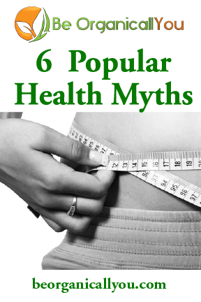 6 Popular Health Myths