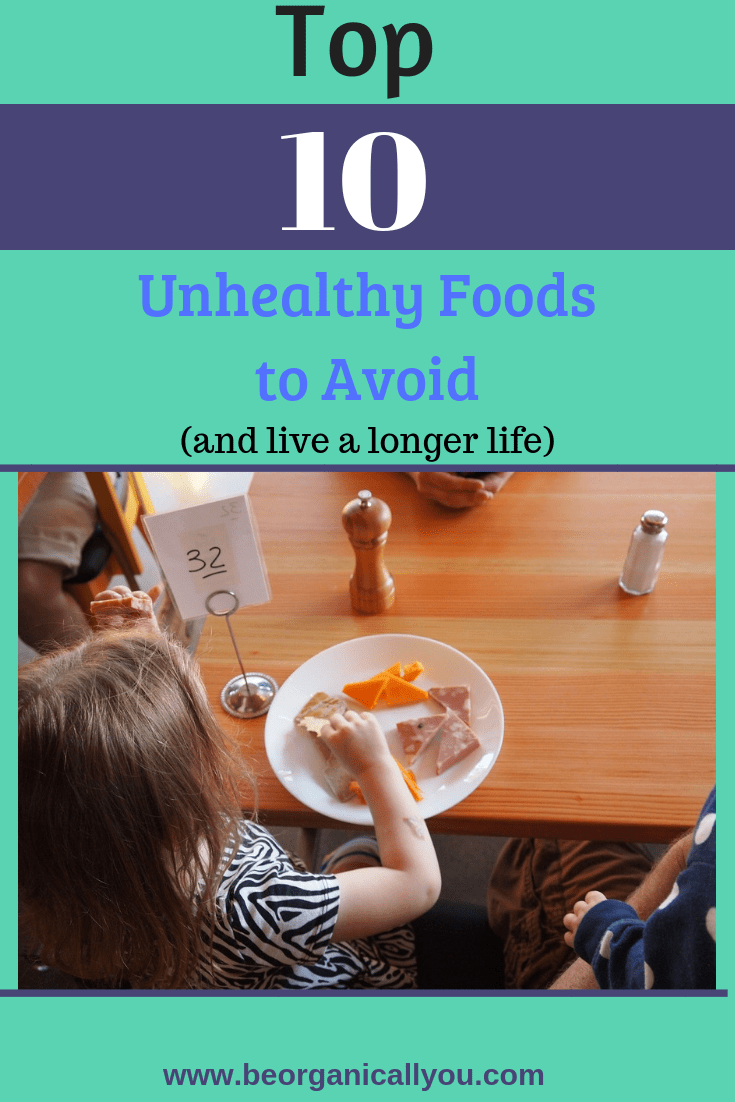 Top 10 Unhealthy Foods That Will Shock You Be Organically You