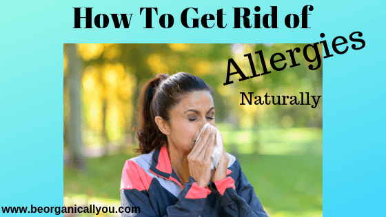 how to get rid of allergies naturally